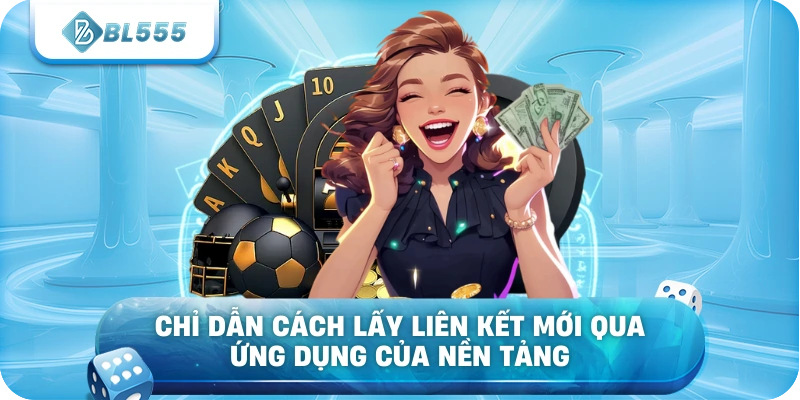 Chỉ dẫn cách lấy liên kết mới qua ứng dụng của nền tảng
